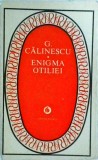 George Calinescu - Enigma Otiliei, Minerva, 1979, 623 pagini, colectia Patrimoniu, dimensiune 13x20 cm, coperti brosate