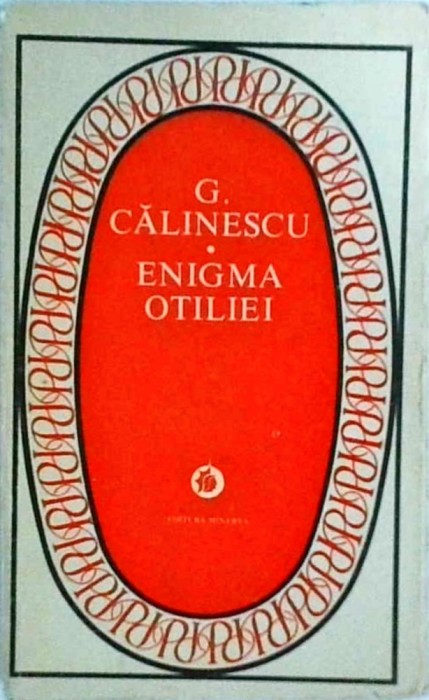 George Calinescu - Enigma Otiliei (1979)