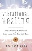 Vibrational Healing: Attain Balance &amp; Wholeness * Understand Your Energetic Type