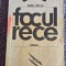 FOCUL RECE - Pavel Bellu, 1982, 222 pagini, stare buna
