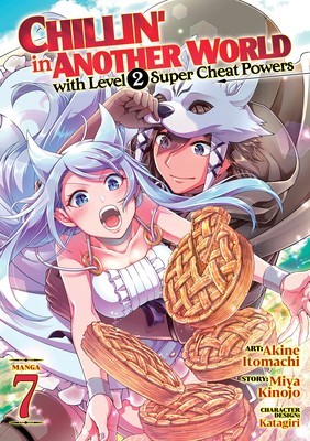 Chillin&#039; in Another World with Level 2 Super Cheat Powers (Manga) Vol. 7