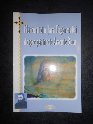 MARTURII DIN TARA FAGARASULUI DESPRE PARINTELE ARSENIE BOCA (2004) foto