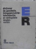 DICTIONAR DE GEODEZIE, FOTOGRAMMETRIE, TELEDETECTIE SI CARTOGRAFIE ENGLEZ-ROMAN-MIHAIL ALBOTA, NICOLAE ZEGH-259875