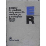 DICTIONAR DE GEODEZIE, FOTOGRAMMETRIE, TELEDETECTIE SI CARTOGRAFIE ENGLEZ-ROMAN-MIHAIL ALBOTA, NICOLAE ZEGH-259875