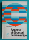 Henri Zalis &ndash; Aspecte si structuri neoromantice ( critica literara )