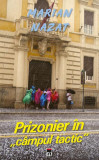 Prizonier &icirc;n c&acirc;mpul tactic - Paperback brosat - Marian Nazat - RAO