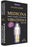 Medicina vibrationala. Cartea #1 a terapiilor cu energie subtila. Editia a III-a - Richard Gerber