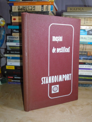 STANKOIMPORT : MASINI DE RECTIFICAT ( CATALOG ) , URSS , PERIOADA COMUNISTA @ foto