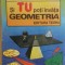 Ioan Dancila - Si tu poti invata geometria, 1992