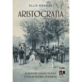 Cumpara ieftin Aristocratia. O poveste despre putere si lux in istoria moderna, Ellis Wasson, Corint