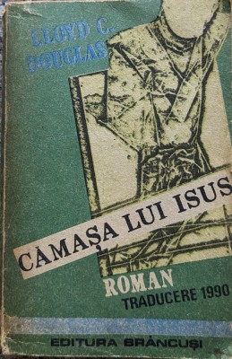 Camasa Lui Isus - Lloyd C. Douglas ,559515 foto