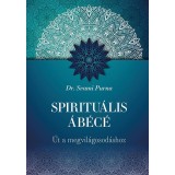Spiritu&aacute;lis &Aacute;B&Eacute;C&Eacute; - &Uacute;t a megvil&aacute;gosod&aacute;shoz - Dr. Svami Purna
