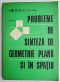 Probleme de sinteza de geometrie plana si in spatiu &ndash; Gh. D. Simionescu