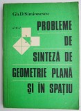 Probleme Sinteza Geometrie Plana si Spatiu - Gh. D. Simionescu - Matematica, Carte
