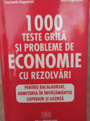 Constantin Gogoneata - 1000 teste grila si probleme de economie cu rezolvari (2002) foto