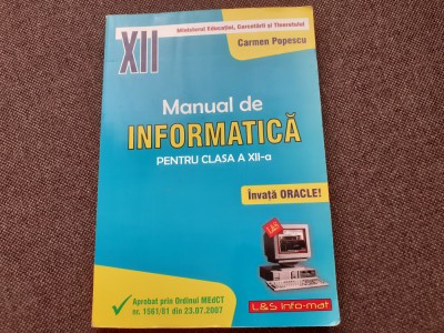 ORACLE Manual de informatica pentru clasa a XII-a Filiera teoretica, profil real specializarea matematica-informatica Carmen Popescu foto