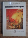 Carol Friedmann , Toxicodependentele, 2004 (436 pagini, carte rara)