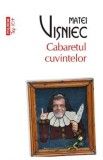Cabaretul cuvintelor - Matei Visniec