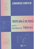 Teste grila de fizica pentru admiterea la Politehnica - luminita enescu