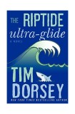 The Riptide Ultra-Glide: A Novel | Tim Dorsey, William Morrow &amp; Company