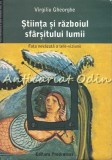 Stiinta si Razboiul Sfarsitului Lumii - Virgiliu Gheorghe, Editura Prodromos, 2007. Psihologie, Stiinta