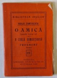 O AMICA , comedi eintr- un act / O CURCA ROMANTIOASA - FRAGMENT , VERSURI de DUILIU ZAMFIRESCU , COLECTIA &#039; BIBLIOTECA IASILOR &#039; nr. 19 , 1914