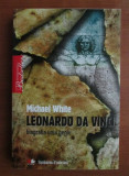 Michael White - Leonardo da Vinci. Biografia unui geniu