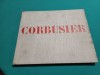 LE CORBUSIER * ARHITECTURĂ * OEUVRE COMPLETE 1952-1957 / W. BOESINGER / 1966 *B