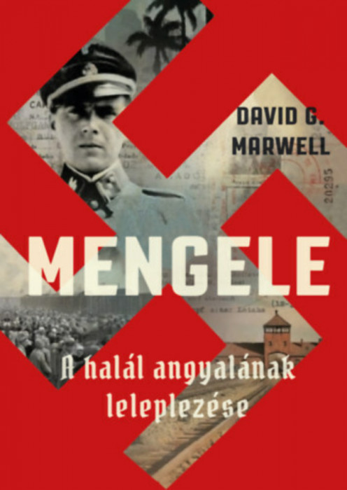 Mengele - A hal&aacute;l angyal&aacute;nak leleplez&eacute;se - David G. Marwell