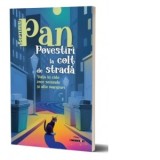 Povestiri la colt de strada. Viata in cate zece secunde si alte marazuri - Septimiu Pan