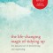 The Life-Changing Magic of Tidying Up: The Japanese Art of Decluttering and Organizing
