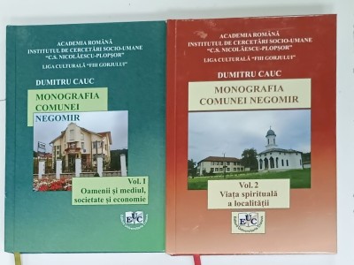 MONOGRAFIA COMUNEI NEGOMIR de DUMITRU CAUC , VOLUMELE I - II , 2016 , DEDICATIE * foto