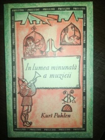 In lumea minunata a muzicii- Kurt Pahlen