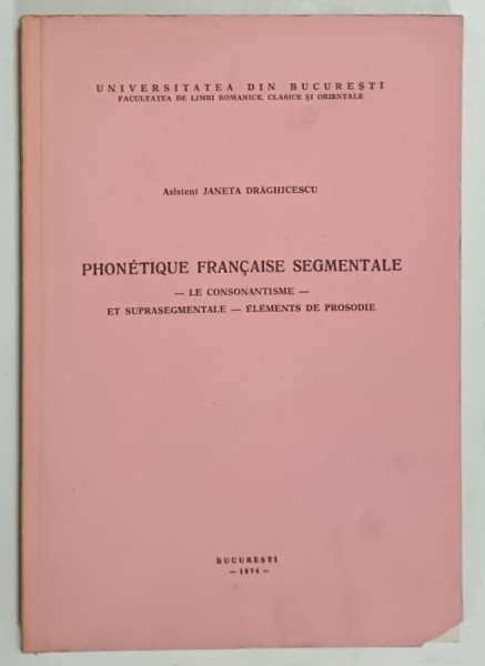 PHONETIQUE FRANCAISE SEGMENTALE par JANETA DRGAHICESCU , 1974