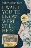 I Want You to Know We&#039;re Still Here | Esther Safran Foer, Harpercollins Publishers