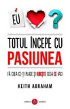 Totul incepe cu pasiunea - Keith Abraham