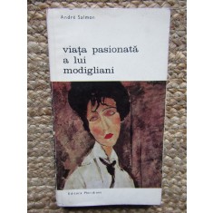 VIATA PASIONATA A LUI MODIGLIANI - Andre Salmon