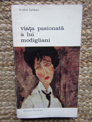 VIATA PASIONATA A LUI MODIGLIANI - Andre Salmon foto