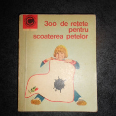 I. T. PREDESCU - 300 DE RETETE PENTRU SCOATEREA PETELOR (Colectia Caleidoscop)