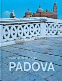 Padova, Camillo Semenzato, 130 pagini, italiana, cartonata - Geografie, anticariat