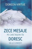 Zece mesaje pe care &icirc;ngerii tăi doresc să le cunoşti - Paperback brosat - Doreen Virtue - Adevăr divin