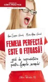 Femeia perfectă este o fițoasă! Ghid de supraviețuire pentru femeile normale - Paperback brosat - Anne-Sophie Girard, Marie-Aldine Girard - Paralela 4