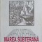 MAREA SUBTERANA. MAREA TINERETII-ANDREI PLATONOV-261380