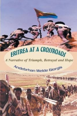 Eritrea at a Crossroads: A Narrative of Triumph, Betrayal and Hope foto