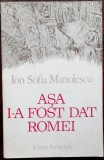Cumpara ieftin ION SOFIA MANOLESCU:ASA I-A FOST DAT ROMEI/VERSURI 1976/portret EUGEN DRAGUTESCU