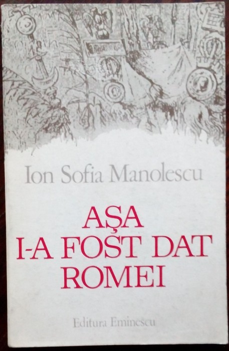 ION SOFIA MANOLESCU:ASA I-A FOST DAT ROMEI/VERSURI 1976/portret EUGEN DRAGUTESCU