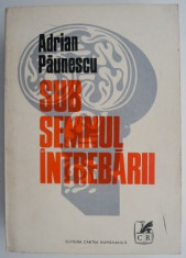 Sub semnul intrebarii ? Adrian Paunescu foto