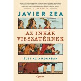 Az ink&aacute;k visszat&eacute;rnek - &Eacute;let az Andokban - Javier Zea