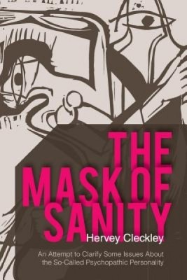 The Mask of Sanity: An Attempt to Clarify Some Issues about the So-Called Psychopathic Personality foto
