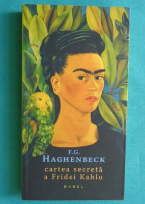 F G Haghenbeck &amp;ndash; Cartea secreta a Fridei Kahlo ( Frida Kahlo ) foto